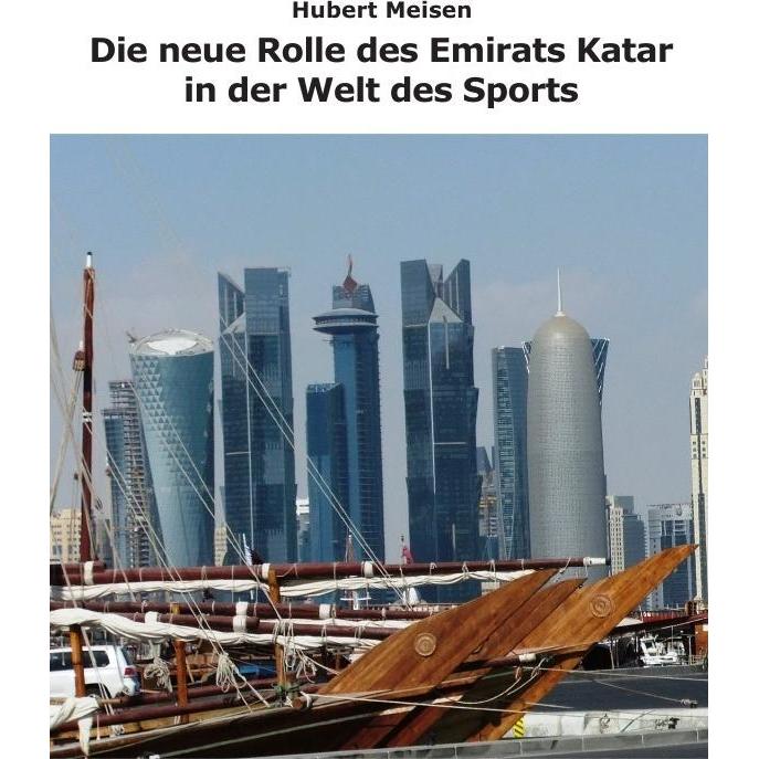 Die neue Rolle des Emirats Katar in der Welt des Sports, Ratgeber von Hubert Meisen