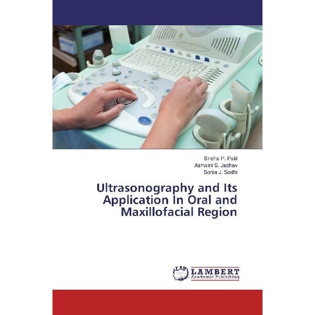 Ultrasonography and Its Application In Oral and Maxillofacial Region, Fachbücher von Sonia J. Sodhi, Sneha P. Patil, Ash...
