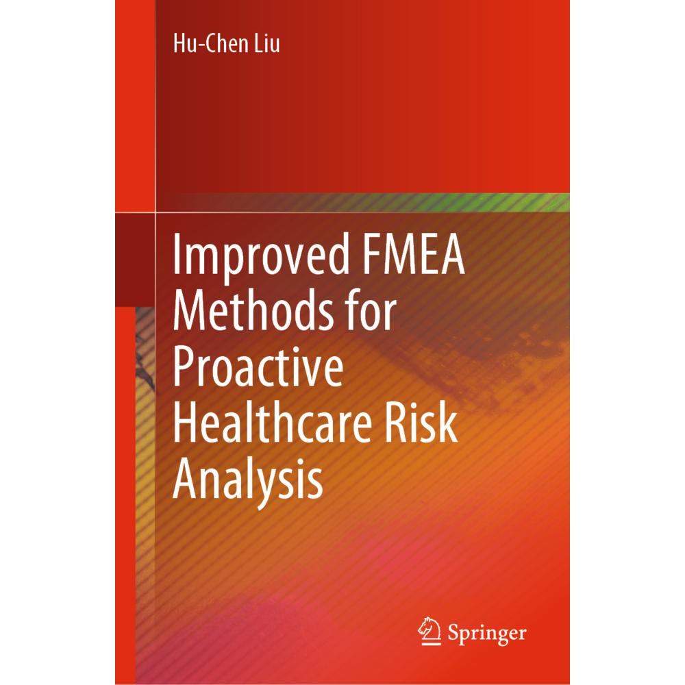 Improved FMEA Methods for Proactive Healthcare Risk Analysis, Fachbücher von Hu-Chen Liu