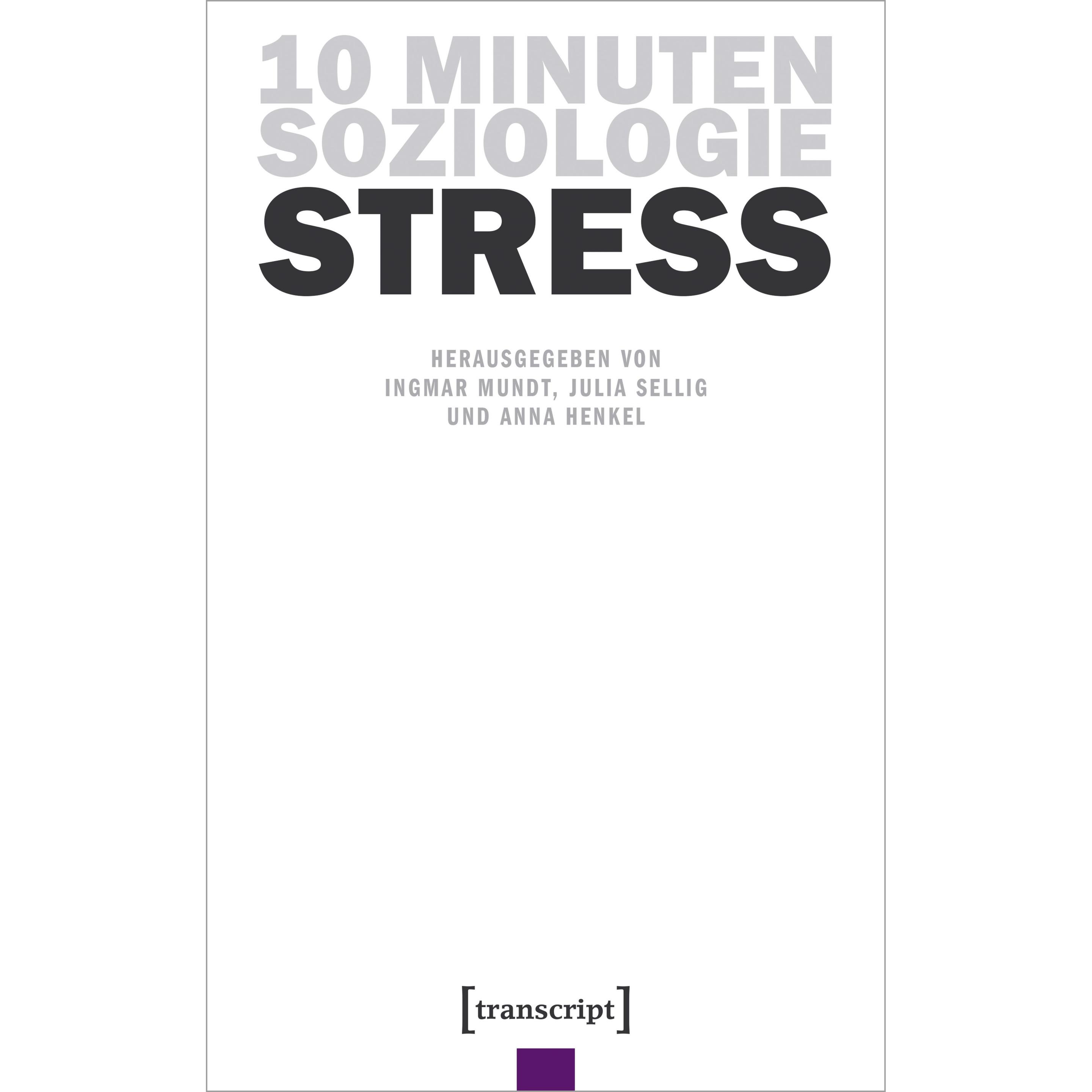 10 Minuten Soziologie: Stress, Fachbücher von Anna Henkel, Julia Sellig, Ingmar Mundt