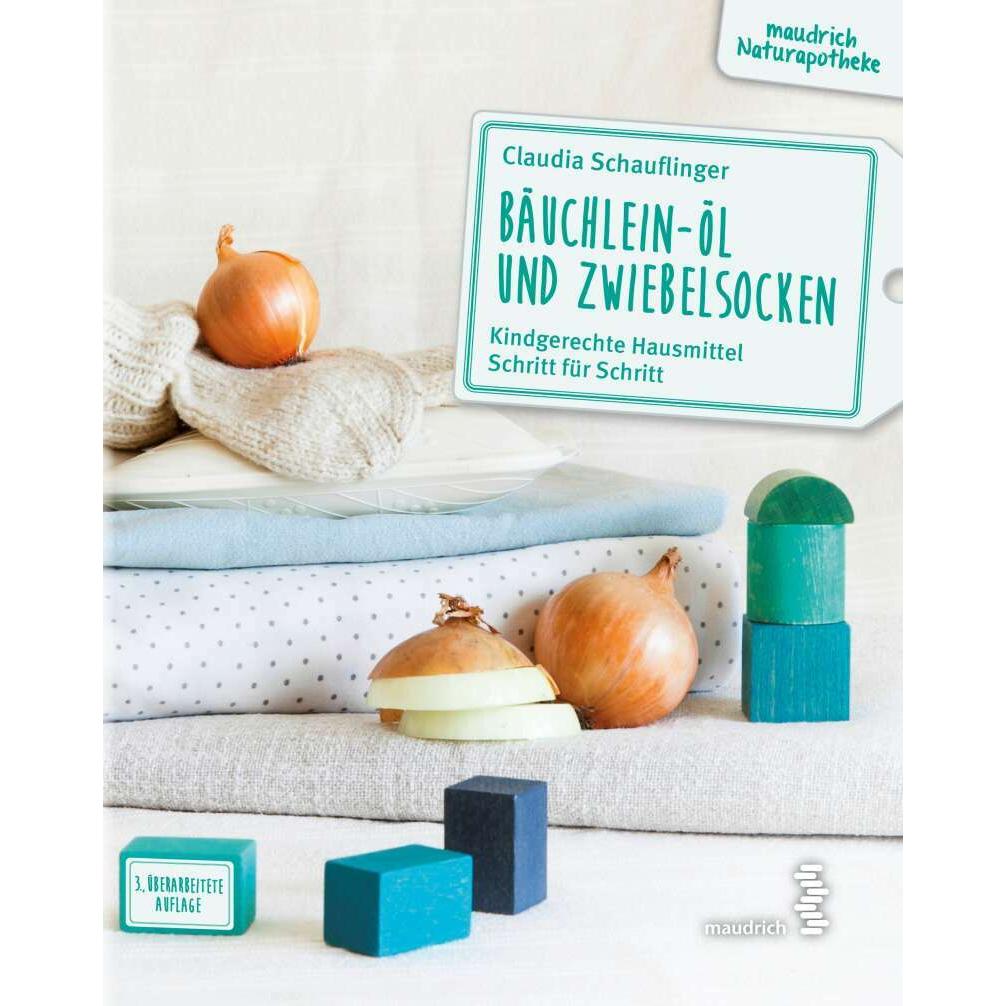 Bäuchlein-Öl und Zwiebelsocken, Ratgeber von Claudia Schauflinger