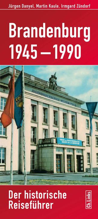 Produktbild Brandenburg 1945-1990 (Deutsch, Irmgard Zündorf, Martin Kaule, 2018)