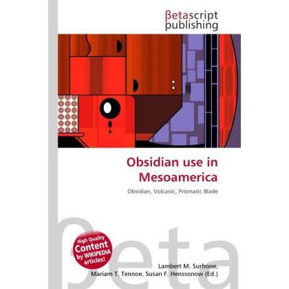 Obsidian use in Mesoamerica, Fachbücher von Lambert M. Surhone, Miriam T. Timpledon, Susan F. Marseken