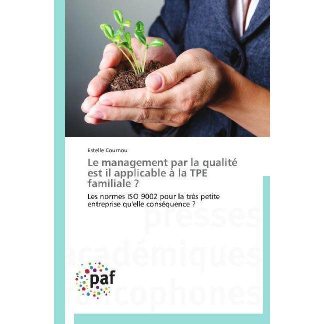 Le management par la qualité est il applicable à la TPE familiale?, Fachbücher von Estelle Cournou
