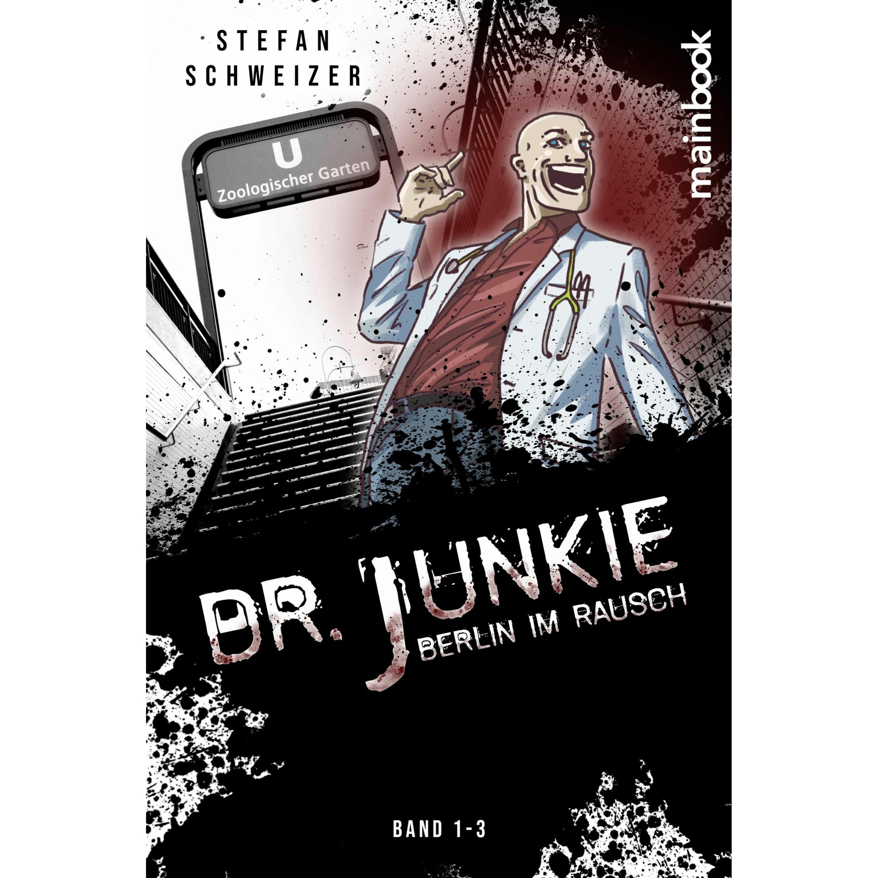 Schweizer:Dr. Junkie - Berlin im Rausch, Belletristik von Stefan Schweizer