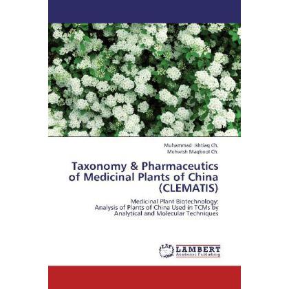 Taxonomy & Pharmaceutics of Medicinal Plants of China (CLEMATIS), Fachbücher von Muhammad Ishtiaq Ch., Mehwish Maqbool C...