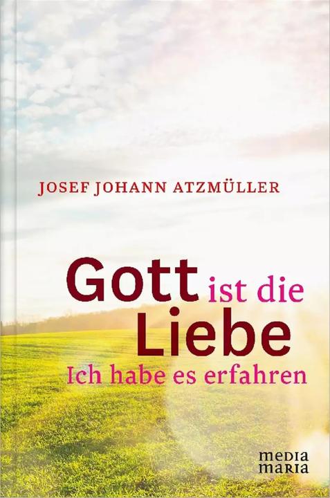 Produktbild Gott ist die Liebe (Deutsch, Josef Johann Atzmüller, 2022)
