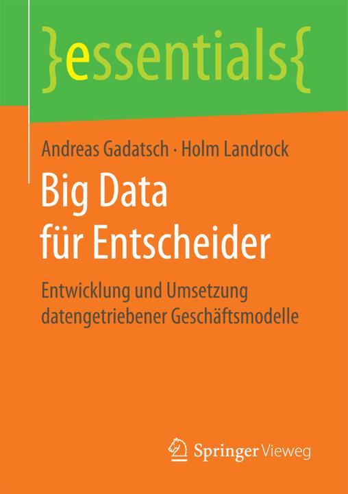 Produktbild Big Data für Entscheider (Deutsch, Andreas Gadatsch, Holm Landrock, 2017)