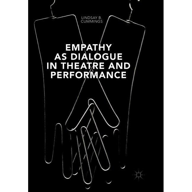 Empathy as Dialogue in Theatre and Performance, Fachbücher von Lindsay B. Cummings