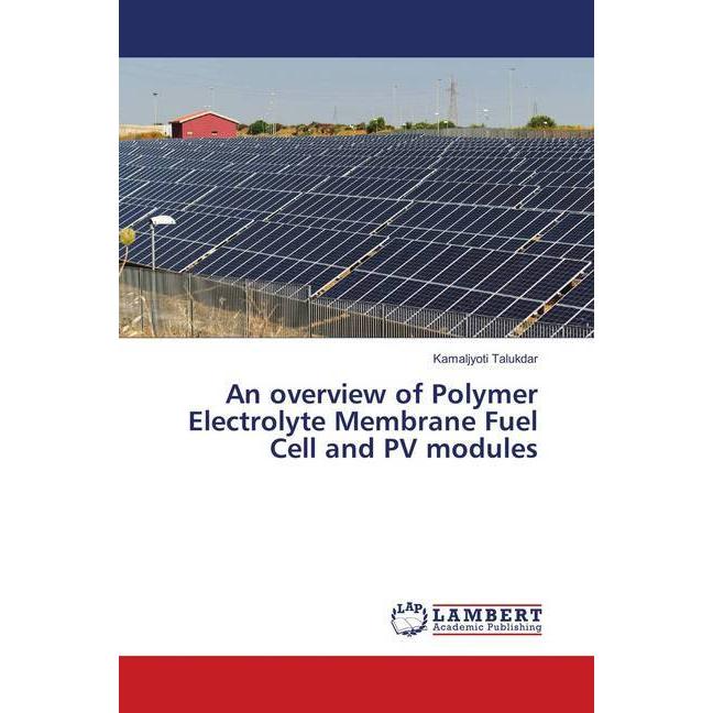 An overview of Polymer Electrolyte Membrane Fuel Cell and PV modules, Fachbücher von Kamaljyoti Talukdar