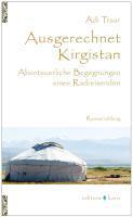Produktbild Ausgerechnet Kirgistan (Deutsch, Adi Traar, 2011)