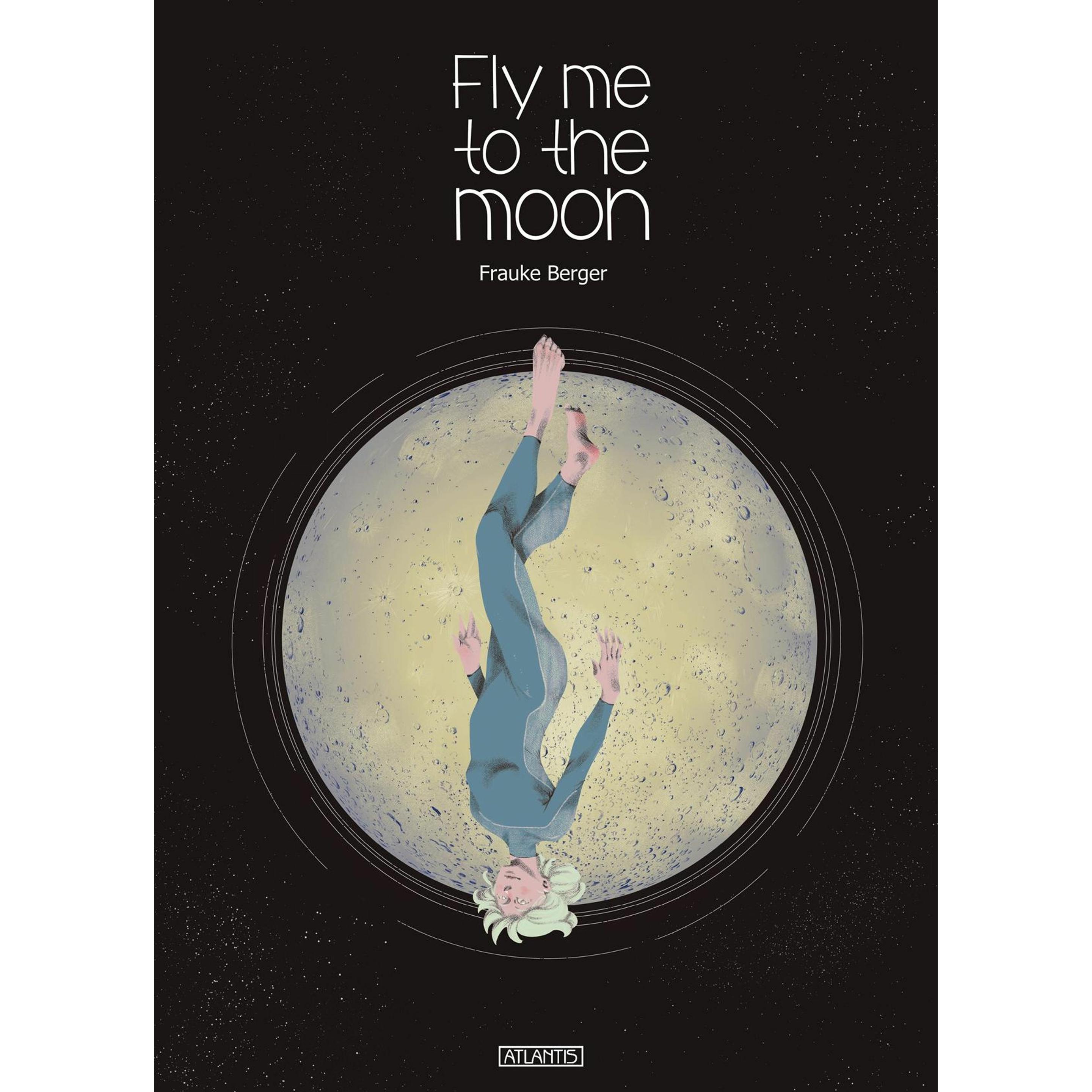 Fly me to the Moon, Belletristik von Frauke Berger
