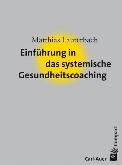 Produktbild Einführung in das systemische Gesundheitscoaching (Deutsch, Matthias Lauterbach, 2017)