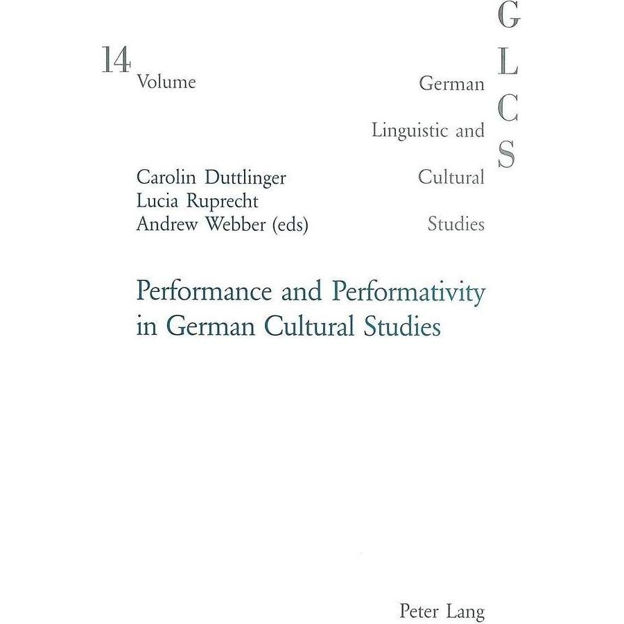 Performance and Performativity in German Cultural Studies, Fachbücher von Andrew Webber, Carolin Duttlinger, Peter Rolf ...