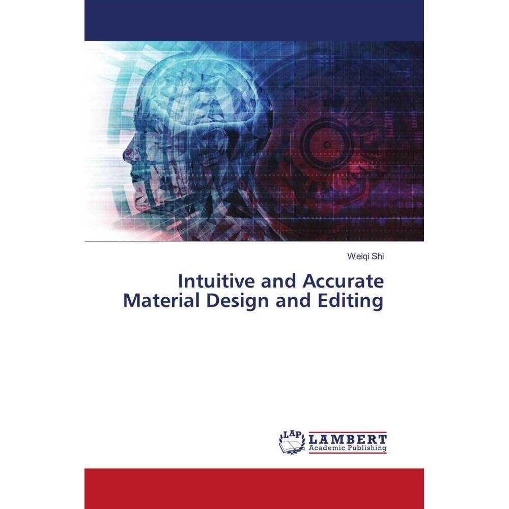 Intuitive and Accurate Material Design and Editing, Fachbücher von Weiqi Shi