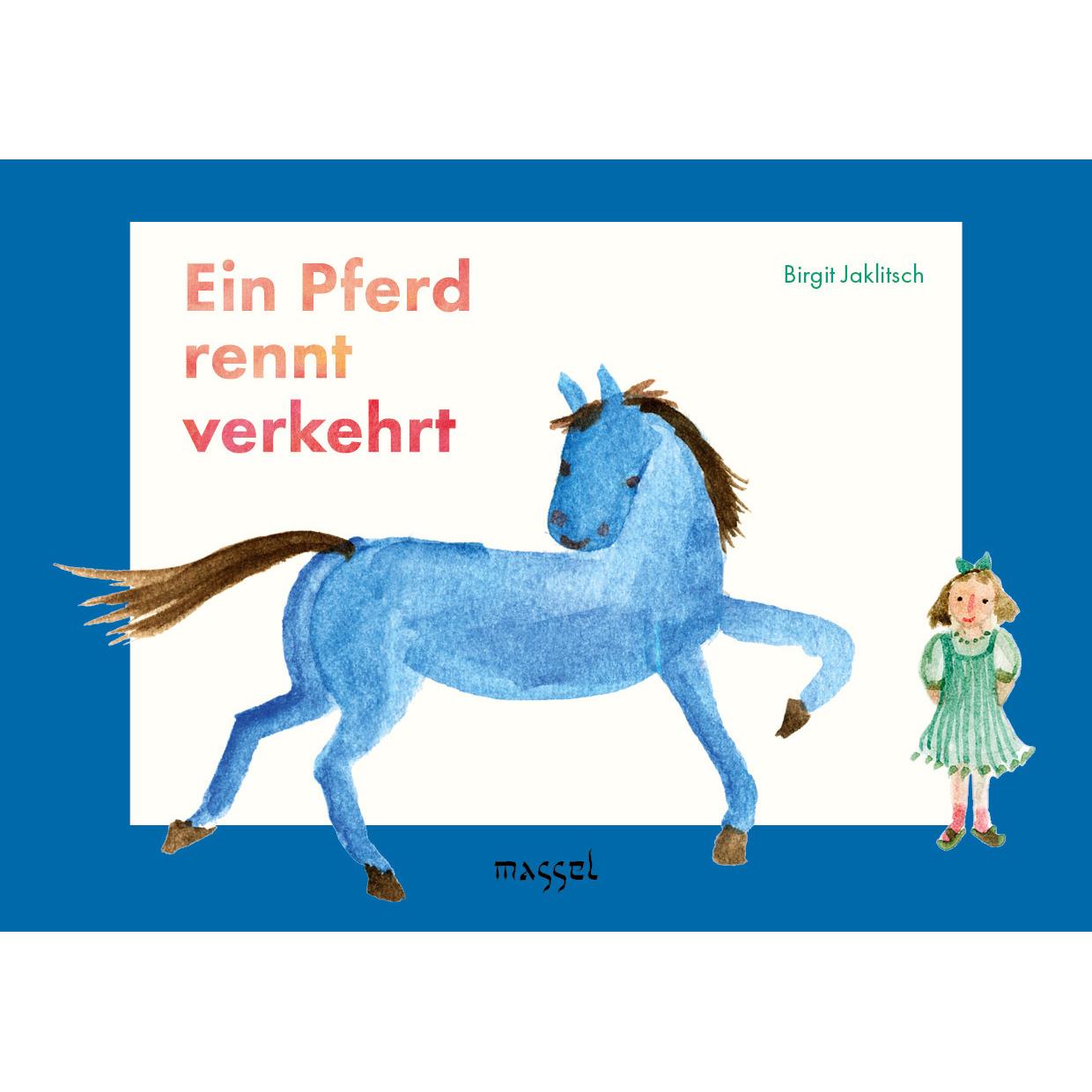 Ein Pferd rennt verkehrt, Kinderbücher von Birgit Jaklitsch