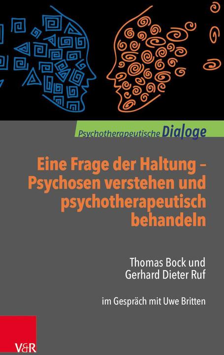 Produktbild Eine Frage der Haltung: Psychosen verstehen und psychotherapeutisch behandeln (Deutsch, Thomas Bock, 2018)