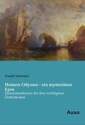 Produktbild Homers Odyssee - ein mysteriöses Epos (Deutsch, Joseph Schreiner, 2013)