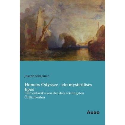 Homers Odyssee - ein mysteriöses Epos, Fachbücher von Joseph Schreiner