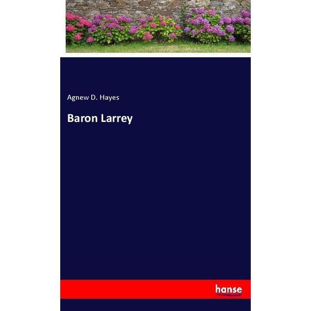 Baron Larrey, Belletristik von Agnew D. Hayes