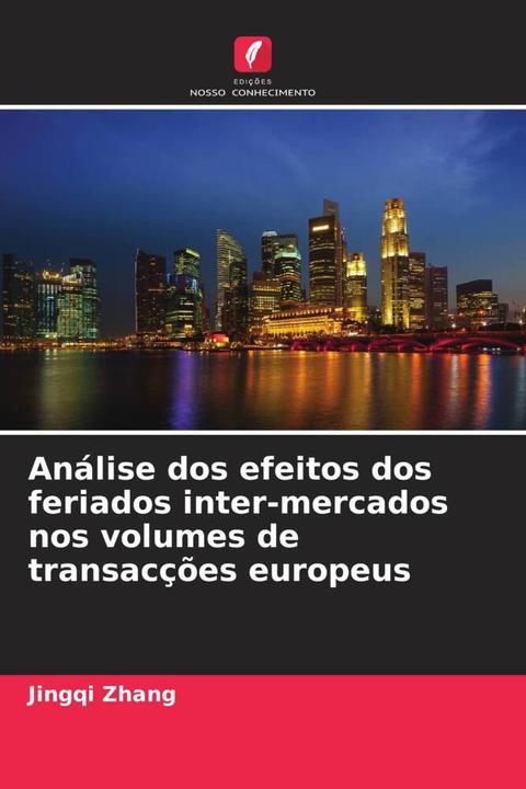 Immagine prodotto Análise dos efeitos dos feriados inter-mercados nos volumes de transacções europeus (Tedesco, Jingqi Zhang, 2024)