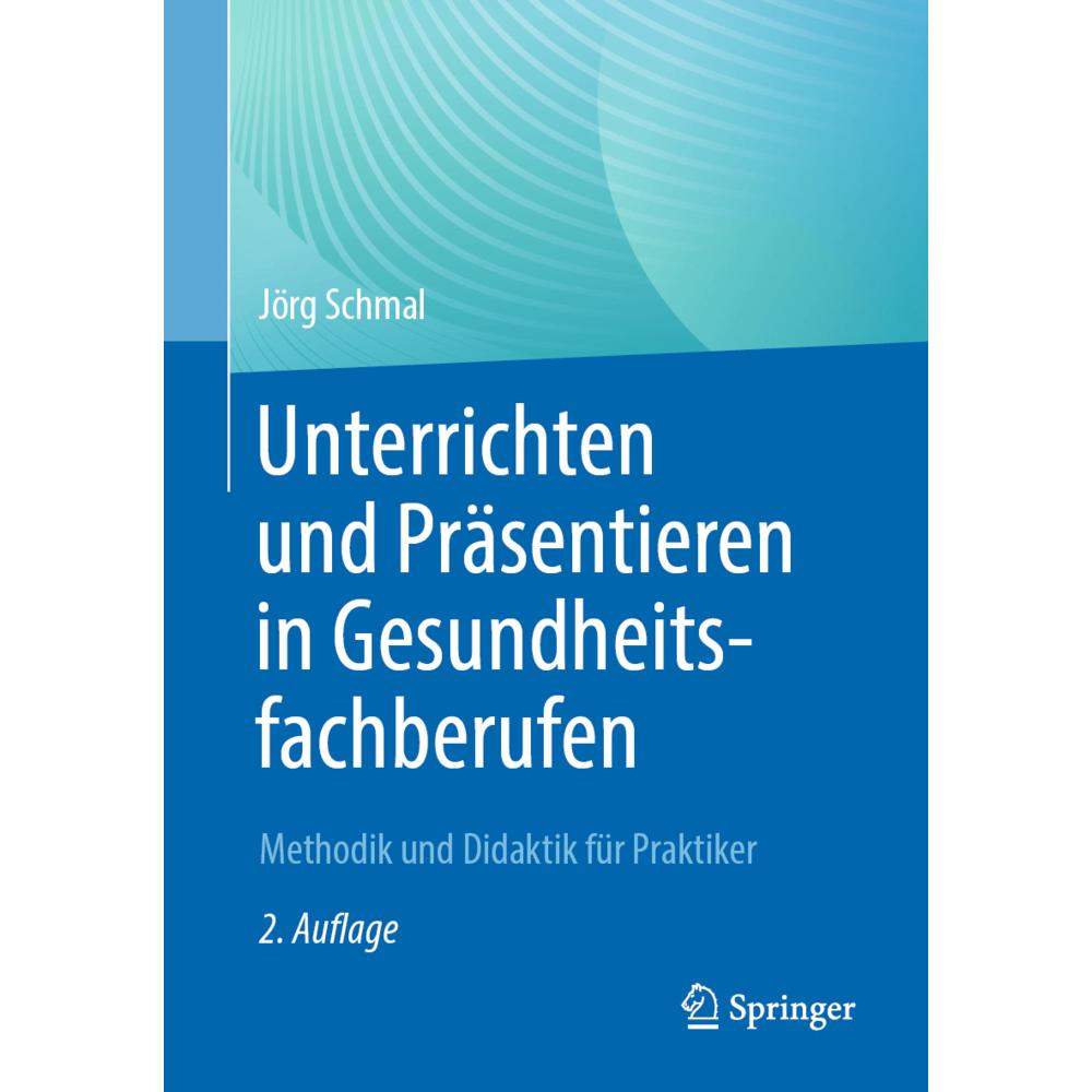 Schmal:Unterrichten und Präsentieren in, Fachbücher von Jörg Schmal