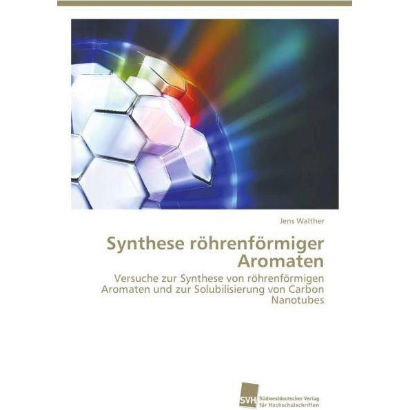 Synthese röhrenförmiger Aromaten, Fachbücher von Jens Walther