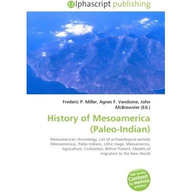 History of Mesoamerica (Paleo-Indian), Fachbücher von Agnes F. Vandome, Frederic P. Miller, John McBrewster