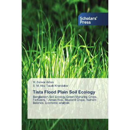 Tista Flood Plain Soil Ecology, Fachbücher von S. M. Abu Tauab Khandaker, M. Sarwar Jahan