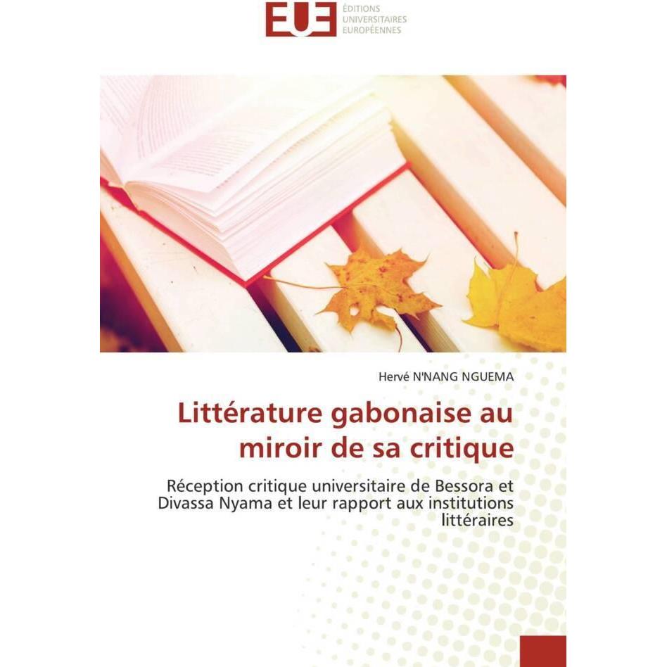 Littérature gabonaise au miroir de sa critique, Fachbücher von Hervé N'NANG NGUEMA