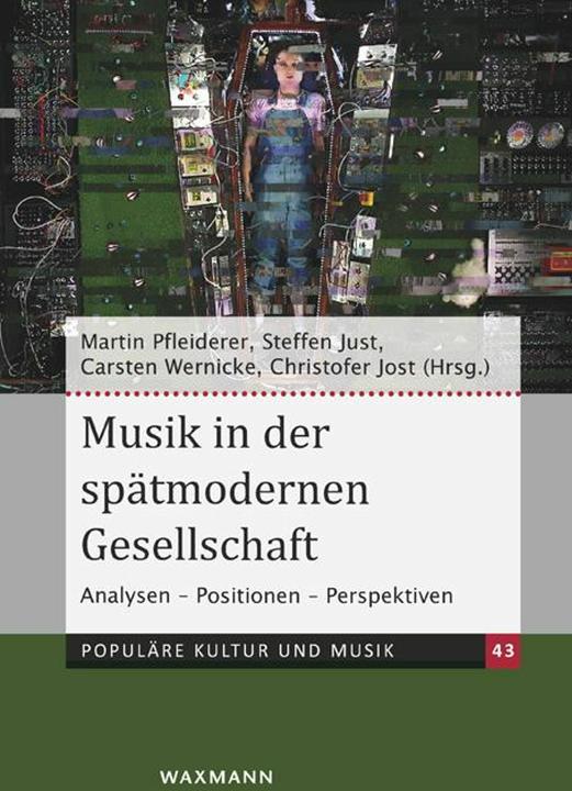 Produktbild Musik in der spätmodernen Gesellschaft (Deutsch, Carsten Wernicke, Christofer Jost, Martin Pfleiderer, Steffen Just, 2025)