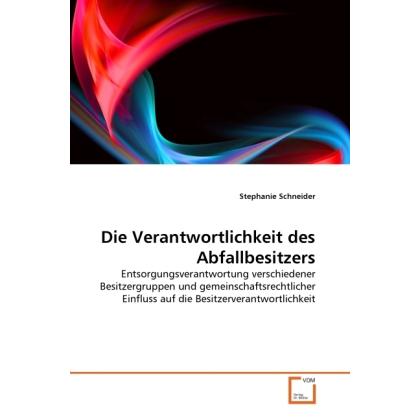 Die Verantwortlichkeit des Abfallbesitzers, Fachbücher von Stephanie Schneider