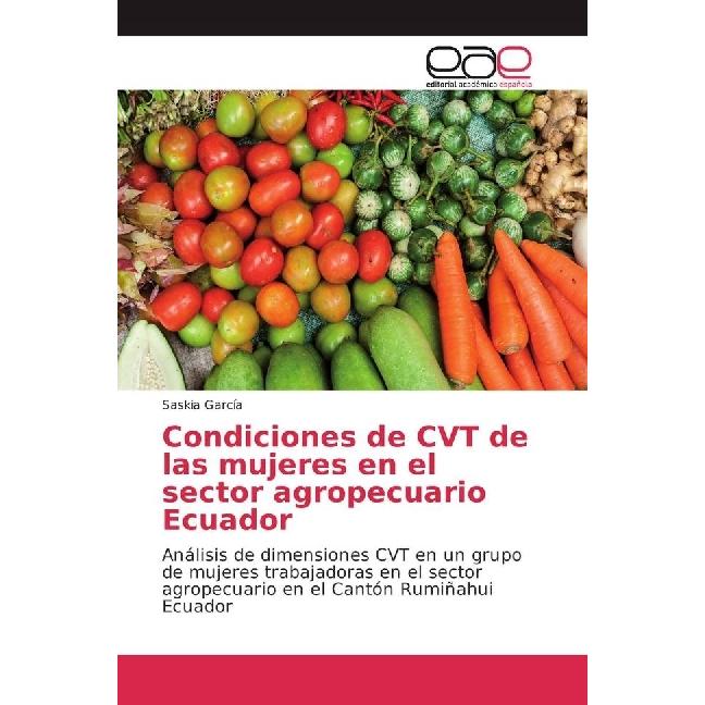 Condiciones de CVT de las mujeres en el sector agropecuario Ecuador, Fachbücher von Saskia García