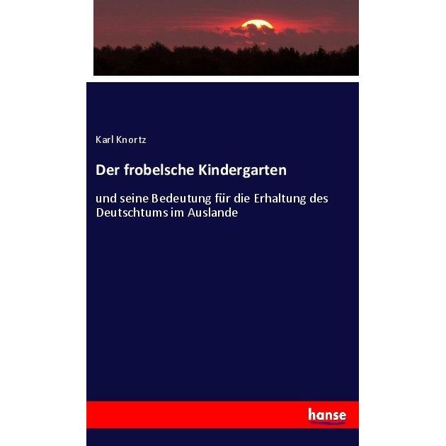 Der frobelsche Kindergarten, Fachbücher von Karl Knortz