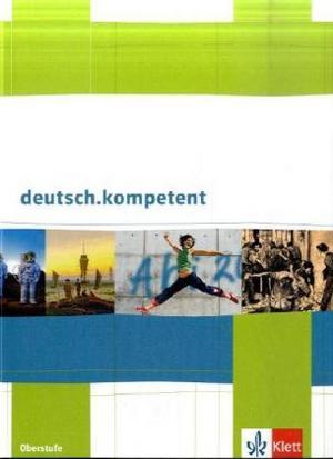 Produktbild Deutsch.kompetent. Schülerbuch für die Oberstufe mit CD-ROM und Onlineangebot (Deutsch, Ernst Klett Verlag, 2009)