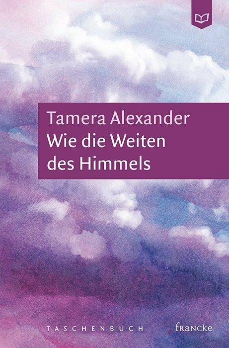 Produktbild Wie die Weiten des Himmels (Deutsch, Silvia Lutz, Tamera Alexander, 2018)