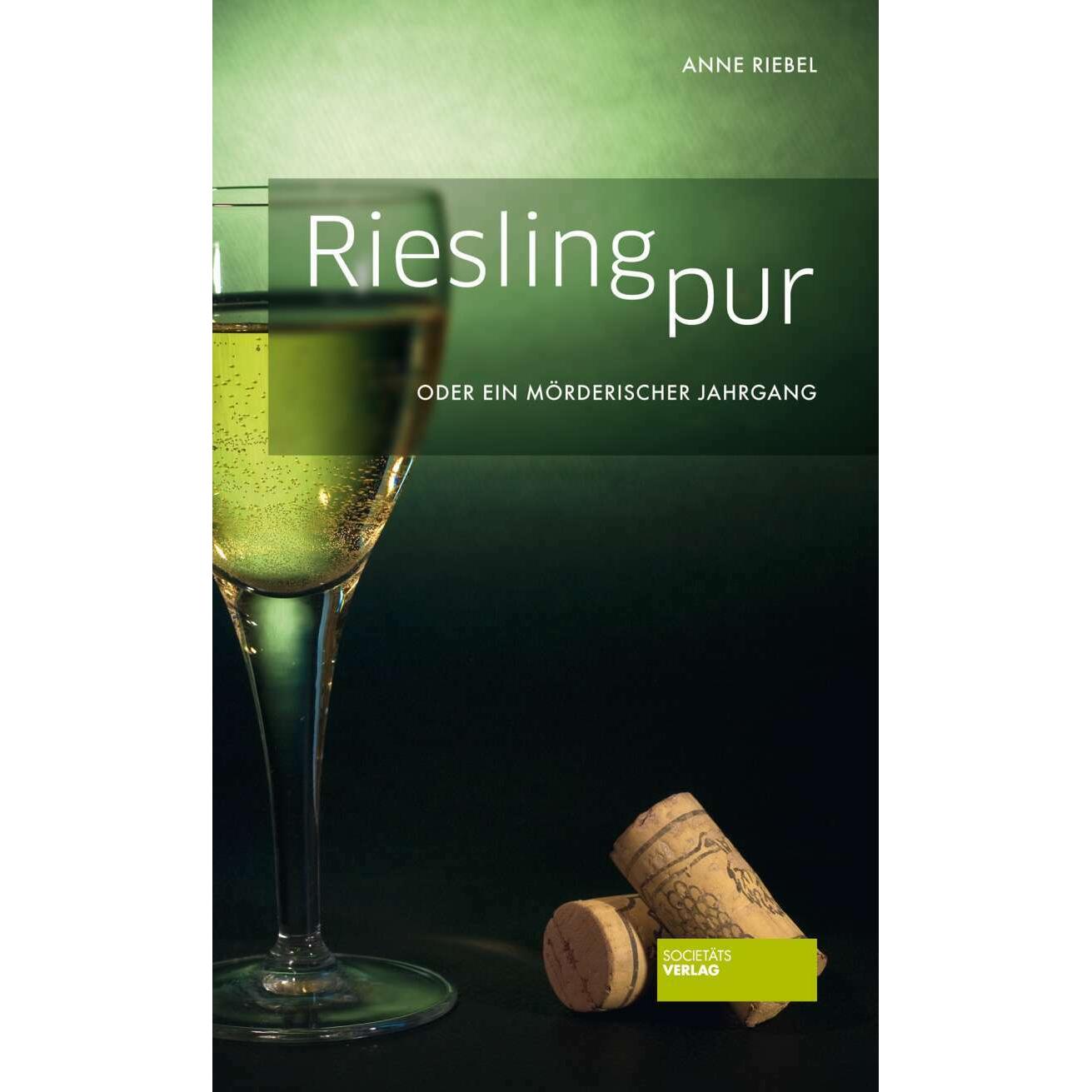 Riesling pur, Belletristik von Anne Riebel