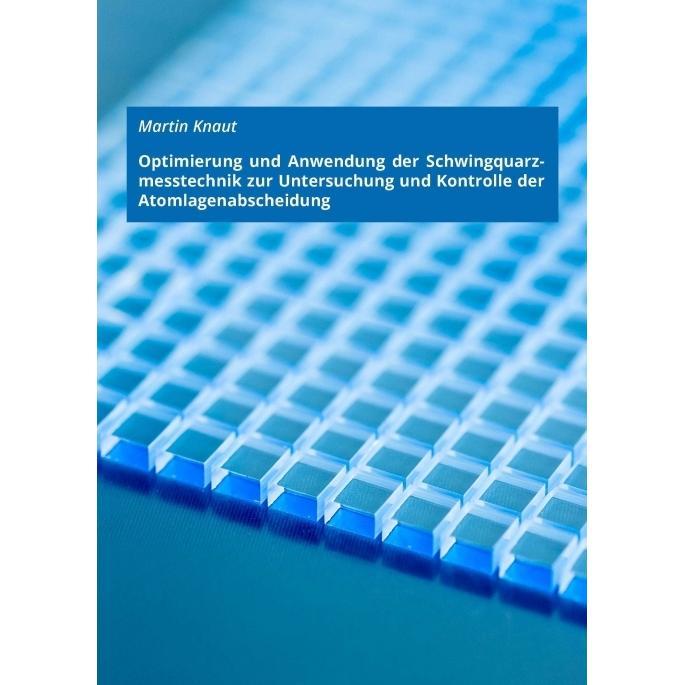 Optimierung und Anwendung der Schwingquarzmesstechnik zur Untersuchung und Kontrolle der Atomlagenab, Fachbücher von Mar...