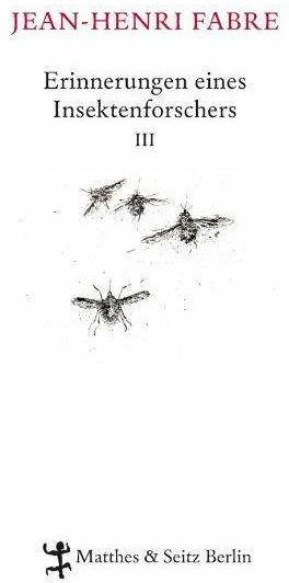 Produktbild Erinnerungen eines Insektenforschers 03 (Deutsch, Christian Thanhäuser, Clemens J. Setz, Friedrich Koch, Heide Lipecky, Jean-Henri Fabre, Julia Voss, 2011)