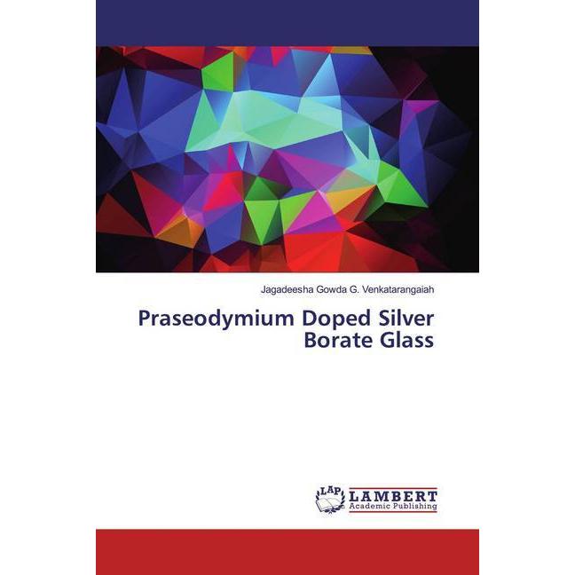 Praseodymium Doped Silver Borate Glass, Fachbücher von Jagadeesha Gowda G. Venkatarangaiah