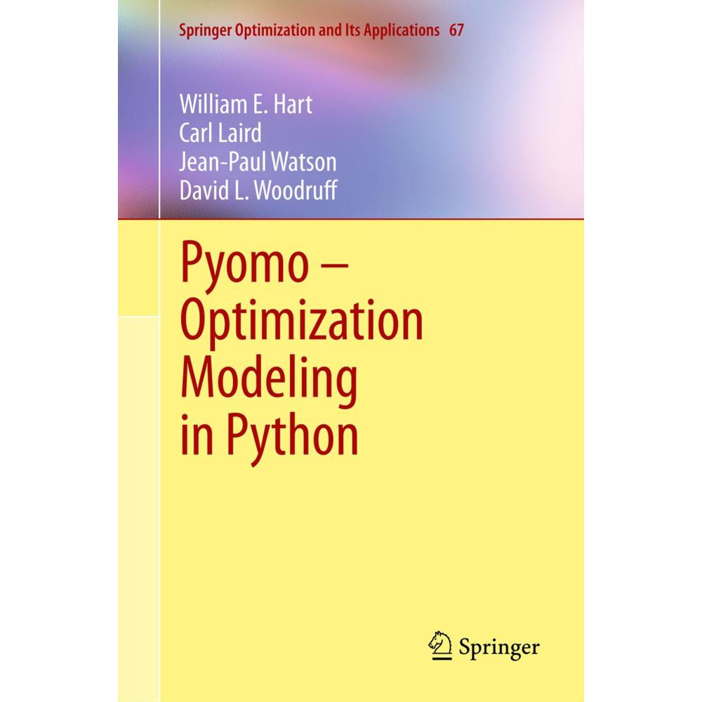 Pyomo - Optimization Modeling in Python, Fachbücher von William E. Hart, Jean-Paul Watson, David L. Woodruff, Carl Laird