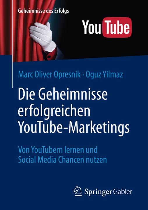 Produktbild Die Geheimnisse erfolgreichen YouTube-Marketings (Deutsch, Marc Oliver Opresnik, Oguz Yilmaz, 2016)
