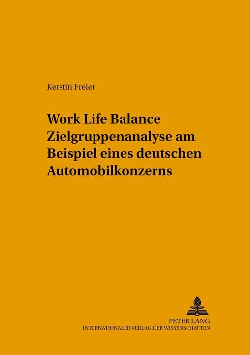 Produktbild Work Life Balance Zielgruppenanalyse am Beispiel eines deutschen Automobilkonzerns (Deutsch, Kerstin Freier, 2005)