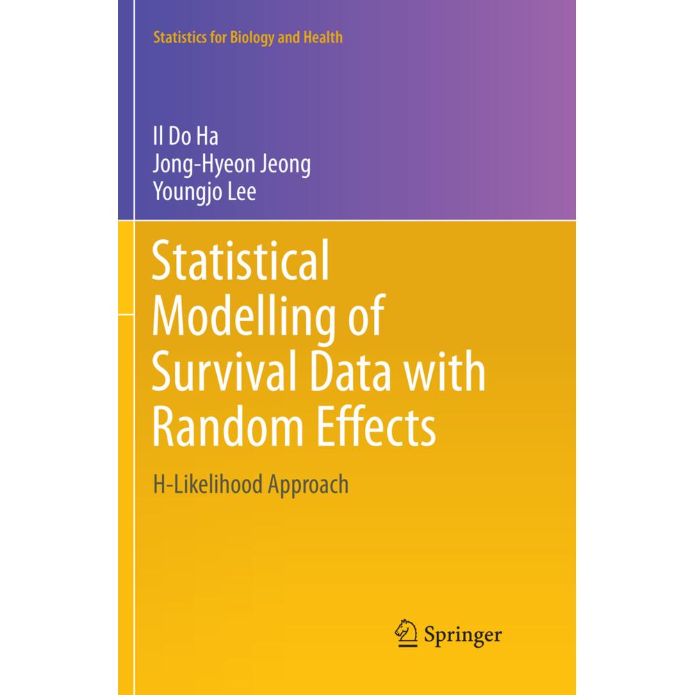 Statistical Modelling of Survival Data with Random Effects, Fachbücher von Youngjo Lee, Jong-Hyeon Jeong, Il Do Ha
