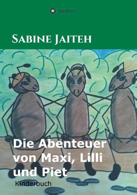Produktbild Die Abenteuer von Maxi, Lilli und Piet (Deutsch, Sabine Jaiteh, 2018)