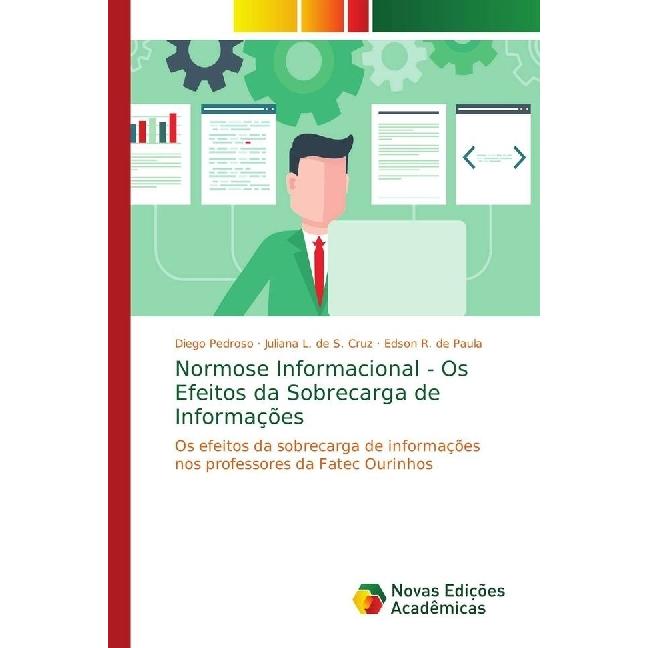Normose Informacional - Os Efeitos da Sobrecarga de Informações, Fachbücher von Juliana L. de S. Cruz, Diego Pedroso, Ed...