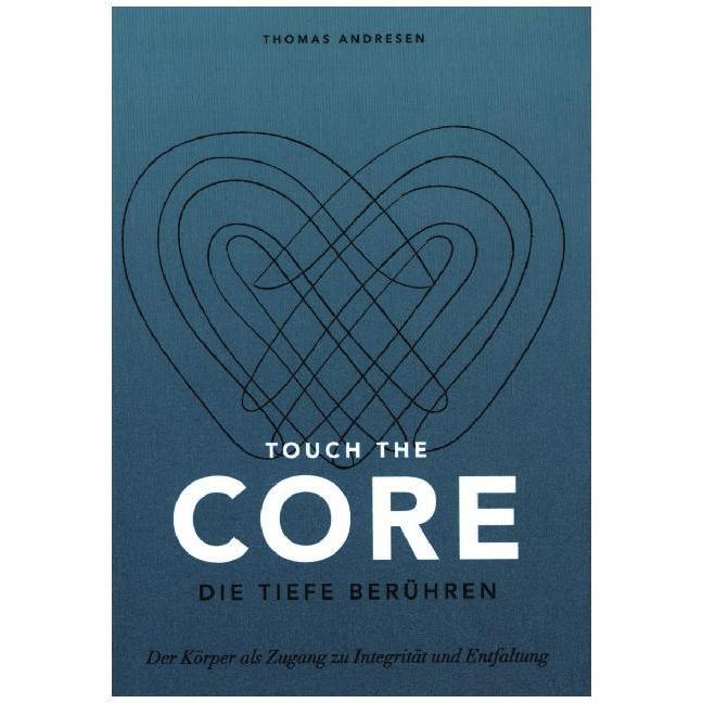 Touch the Core. Die Tiefe berhren, Ratgeber von Thomas Andresen