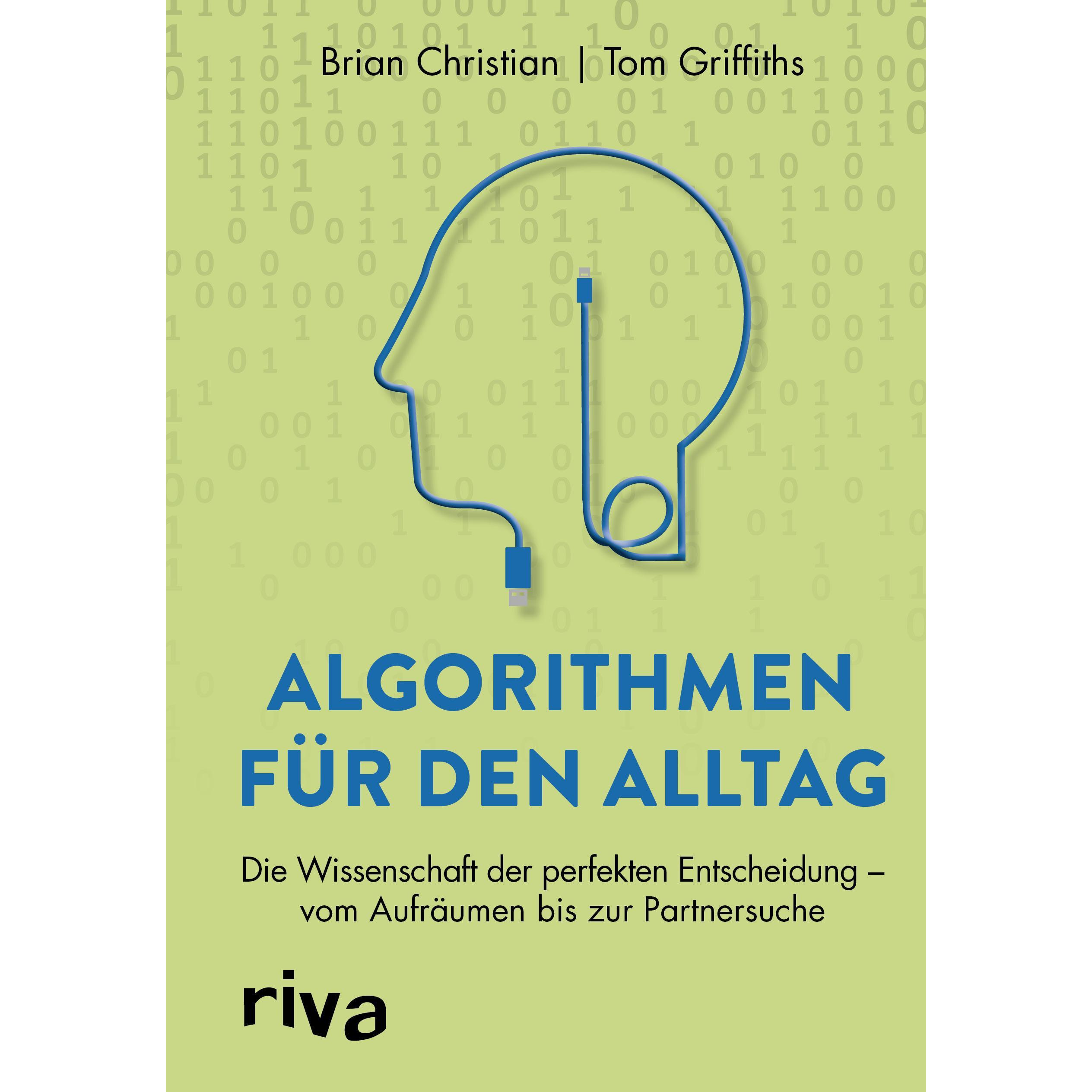 Algorithmen für den Alltag, Ratgeber von Brian Christian, Tom Griffiths