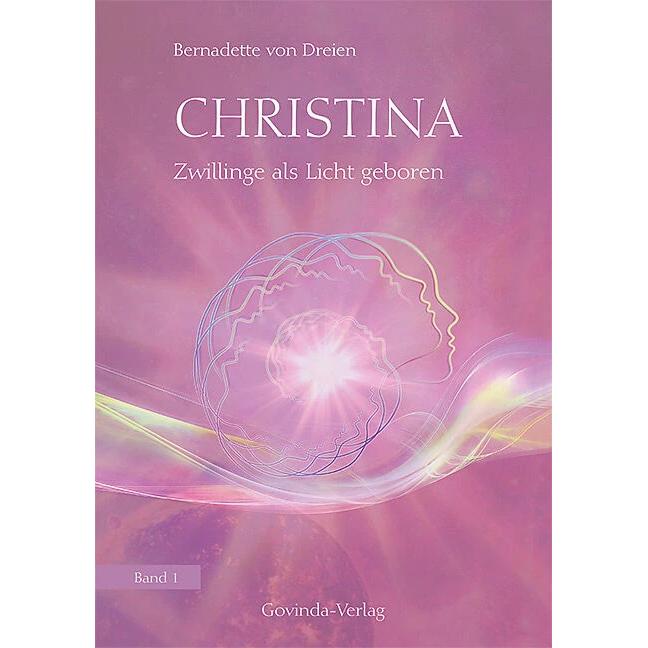 Christina 01. Zwillinge als Licht geboren, Sachbücher von Bernadette von Dreien