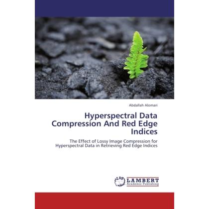 Thumbnail - Hyperspectral Data Compression And Red Edge Indices, Fachbücher von Abdallah Alomari